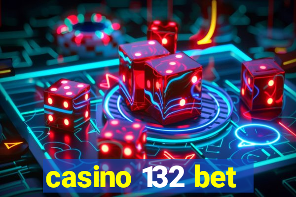 casino 132 bet